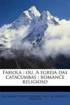 Livro Fabiola: Ou, a Egreja Das Catacumbas; Romance Religioso - Resumo, Resenha, PDF, etc.