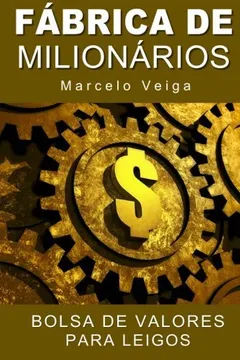 Livro Fabrica de Milionarios: Bolsa de Valores Para Leigos - Resumo, Resenha, PDF, etc.