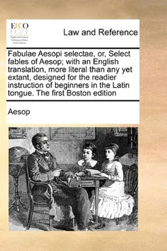 Capa do livro Fabulae Aesopi Selectae, Or, Select Fables of Aesop; With an English Translation, More Literal Than Any Yet Extant, Designed for the Readier Instructi