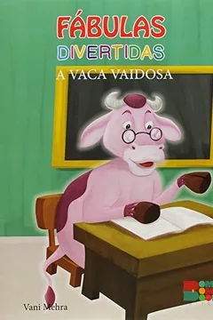 Livro Fabulas Divertidas - A Vaca Vaidosa - Resumo, Resenha, PDF, etc.