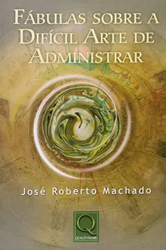 Livro Fábulas Sobre a Difícil Arte de Administrar - Resumo, Resenha, PDF, etc.