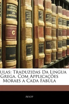 Capa do livro Fabulas: Traduzidas Da Lingua Grega. Com Applica Es Moraes a Cada Fabula