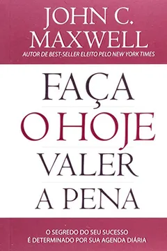 Livro Faça O Hoje Valer A Pena - Resumo, Resenha, PDF, etc.