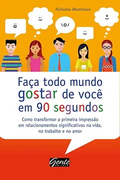 Livro Faca Todo Mundo Gostar De Você Em 90 Segundos - Resumo, Resenha, PDF, etc.