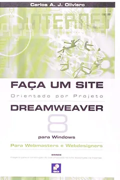 Livro Faça Um Site Dreamweaver 8. Orientado Por Projeto. Para Windows - Resumo, Resenha, PDF, etc.