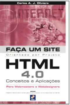 Livro Faça Um Site. HTML 4.0. Conceitos E Aplicações - Resumo, Resenha, PDF, etc.