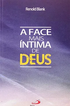 Livro Face Mais Intima De Deus, A - Resumo, Resenha, PDF, etc.