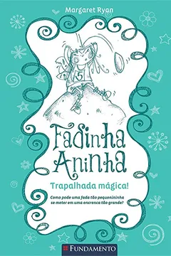 Livro Fadinha Aninha 2. Trapalhada Mágica - Resumo, Resenha, PDF, etc.