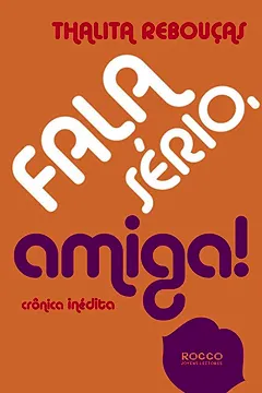 Livro Fala Sério, Amiga! Crônica Inédita - Resumo, Resenha, PDF, etc.