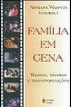 Livro Familia Em Cena. Tramas, Dramas E Transformações - Resumo, Resenha, PDF, etc.