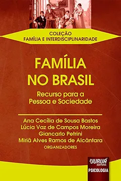 Livro Família no Brasil. Recurso Para a Pessoa e Sociedade - Coleção Família e Interdisciplinaridade - Resumo, Resenha, PDF, etc.