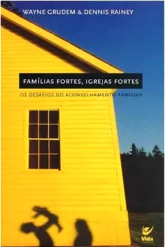 Livro Familias Fortes, Igrejas Fortes - Resumo, Resenha, PDF, etc.