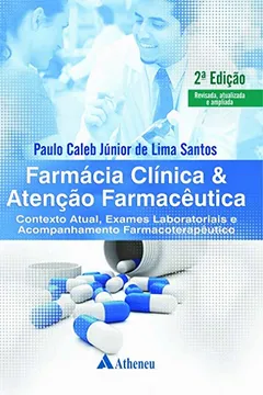 Livro Farmácia clínica e atenção farmacêutica: contexto atual, exames laboratoriais e acompanhamento farmacoterapêutico - Resumo, Resenha, PDF, etc.
