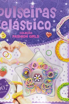 Livro Fashion Girls. Pulseiras de Elásticos - Resumo, Resenha, PDF, etc.