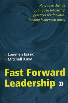 Capa do livro Fast Forward Leadership: How to Exchange Outmoded Leadership Practices for Forward-Looking Leadership Today