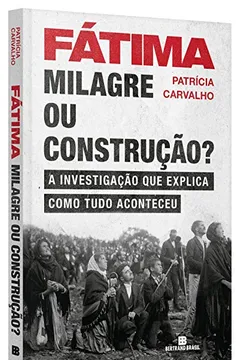 Livro Fátima. Milagre ou Construção? - Resumo, Resenha, PDF, etc.