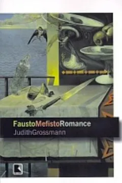 Livro Fausto Mefisto Romance - Resumo, Resenha, PDF, etc.