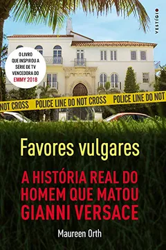 Livro Favores vulgares - A história real do homem que matou Gianni Versace - Resumo, Resenha, PDF, etc.