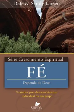 Livro Fé. 9 Estudos Para o Desenvolvimento Individual ou em Grupo - Série Crescimento Espiritual. Volume 22 - Resumo, Resenha, PDF, etc.