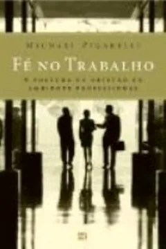 Capa do livro Fe No Trabalho. A Postura Do Cristao No Ambiente Profissional