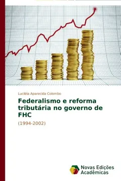 Livro Federalismo E Reforma Tributaria No Governo de Fhc - Resumo, Resenha, PDF, etc.
