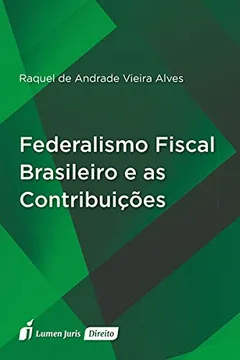 Livro Federalismo Fiscal Brasileiro e as Contribuições - Resumo, Resenha, PDF, etc.