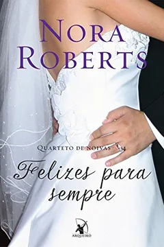 Livro Felizes Para Sempre. Quarteto de Noivas 4 - Resumo, Resenha, PDF, etc.
