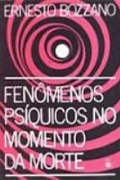 Capa do livro Fenômenos Psíquicos No Momento Da Morte
