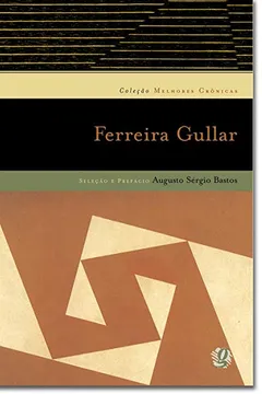 Livro Ferreira Gullar - Coleção Melhores Crônicas - Resumo, Resenha, PDF, etc.