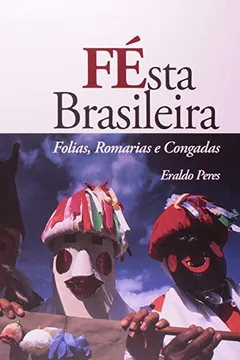 Livro Festa Brasileira. Folias, Romarias e Congadas - Resumo, Resenha, PDF, etc.