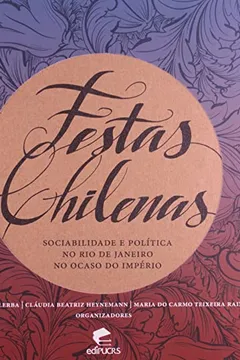 Livro Festas Chilenas. Sociabilidade e Política no Rio de Janeiro No Acaso do Império - Resumo, Resenha, PDF, etc.