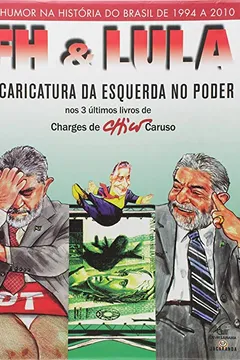 Livro Fh e Lula. A Caricatura da Esquerda no Poder - Caixa - Resumo, Resenha, PDF, etc.