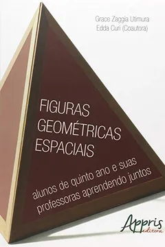 Livro Figuras Geométricas Espaciais. Alunos de Quinto Ano e Suas Professoras Aprendendo Juntos - Resumo, Resenha, PDF, etc.