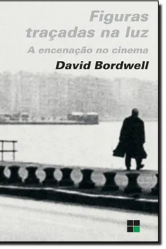 Livro Figuras Traçadas Na Luz. A Encenação Do Cinema - Resumo, Resenha, PDF, etc.