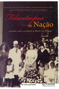 Capa do livro Filantropos da Nação. Sociedade, Saúde e Assistência no Brasil e em Portugal