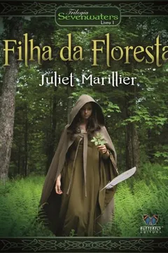Capa do livro Filha da Floresta - Volume 1. Trilogia Sevenwaters