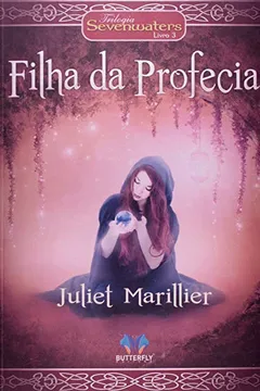 Capa do livro Filha da Profecia - Volume 3. Trilogia Sevenwaters