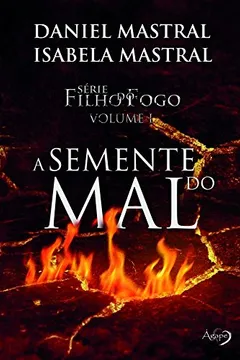 Livro Filho do Fogo - A Semente do mal (Volume 1) - Resumo, Resenha, PDF, etc.