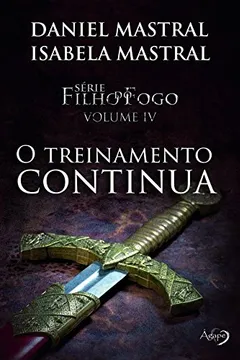 Livro Filho do Fogo - O Treinamento Continua (Volume 4) - Resumo, Resenha, PDF, etc.