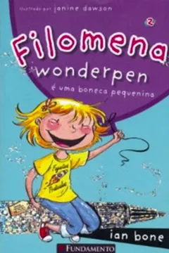 Livro Filomena. Filomena Wonderpen É Uma Boneca Pequenina - Resumo, Resenha, PDF, etc.