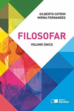 Livro Filosofar - Volume Único - Resumo, Resenha, PDF, etc.