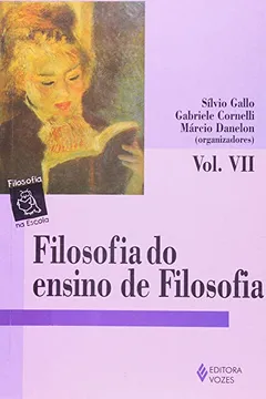 Livro Filosofia Do Ensino De Filosofia - Volume 7 - Resumo, Resenha, PDF, etc.