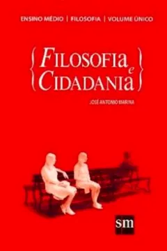 Livro Filosofia e Cidadania - Volume Único - Resumo, Resenha, PDF, etc.