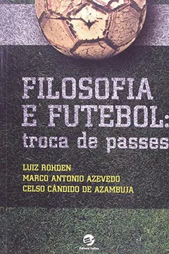 Livro Filosofia e Futebol. Troca de Passes - Resumo, Resenha, PDF, etc.