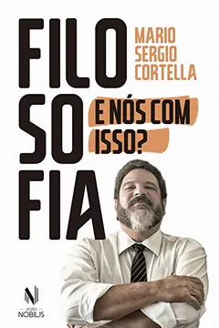 Livro Filosofia: e nós com isso? - Resumo, Resenha, PDF, etc.