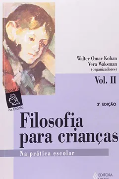 Livro Filosofia Para Crianças. Na Prática Escolar - Volume 2 - Resumo, Resenha, PDF, etc.