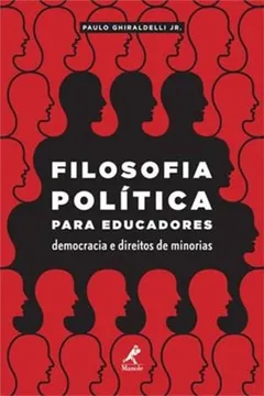 Livro Filosofia Política Para Educadores. Democracia e Direitos de Minorias - Resumo, Resenha, PDF, etc.