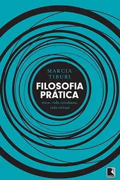 Livro Filosofia Prática. Ética, Vida Cotidiana, Vida Virtual - Resumo, Resenha, PDF, etc.