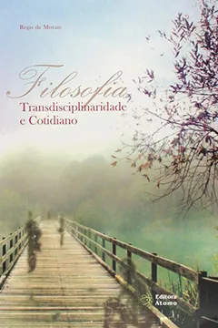 Livro Filosofia, Transdisciplinaridade e Cotidiano - Resumo, Resenha, PDF, etc.