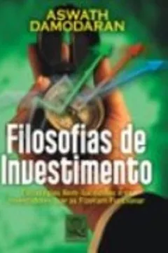 Livro Filosofias de Investimento. Estratégias Bem-Sucedidas e os Investidores - Resumo, Resenha, PDF, etc.